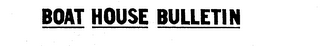 BOAT HOUSE BULLETIN