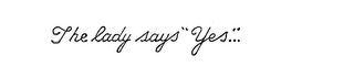 THE LADY SAYS YES