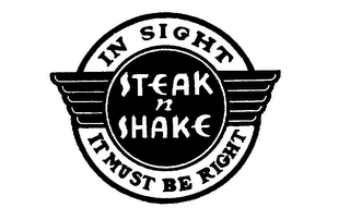 STEAK N SHAKE IN SIGHT IT MUST BE RIGHT