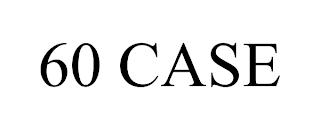 60 CASE