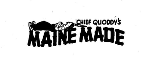 CHIEF QUODDY'S MAINE MADE