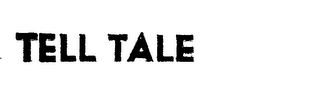 TELL TALE