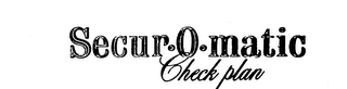 SECUR-O-MATIC CHECK PLAN