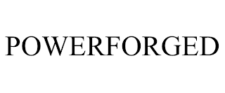 POWERFORGED