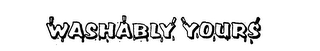 WASHABLY YOURS