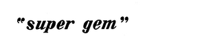 "SUPER GEM"
