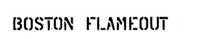BOSTON FLAMEOUT