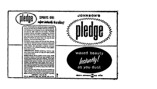 PLEDGE JOHNSON'S WAXED BEAUTY INSTANTLY!AS YOU DUST SPRAY ON ! WIPES INSTANTLY TO A SHINE!