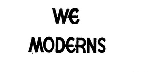 WE MODERNS