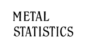 METAL STATISTICS