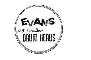 EVANS ALL WEATHER DRUM HEADS