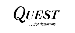 QUEST ... FOR TOMORROW