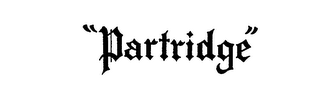 "PARTRIDGE"