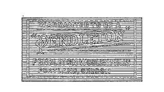 WARRANTED TO BE A "PENDLETON" PENDLETON WOOLEN MILLS PORTLAND, OREGON