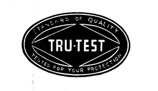TRU-TEST STANDARD OF QUALITY TEST FOR YOUR PROTECTION