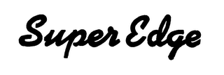 SUPER EDGE