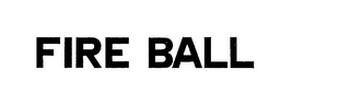 FIRE BALL