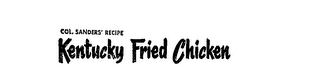 COL. SANDERS' RECIPE KENTUCKY FRIED CHICKEN