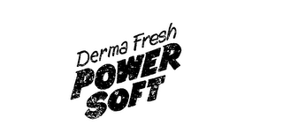 DERMA FRESH POWER SOFT