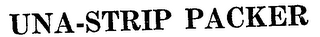 UNA-STRIP PACKER