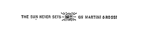 THE SUN NEVER SETS ON MARTINI & ROSSI