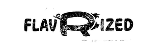 FLAV R IZED