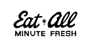 EAT-ALL MINUTE FRESH