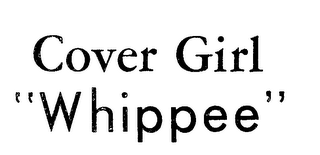 COVER GIRL "WHIPPEE"