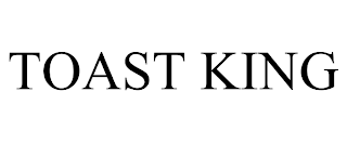 TOAST KING