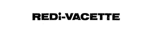 REDI-VACETTE