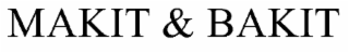 MAKIT & BAKIT