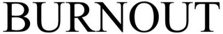 BURNOUT
