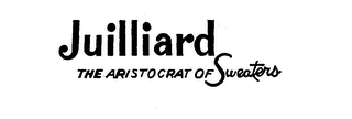 JUILLIARD THE ARISTOCRAT OF SWEATERS