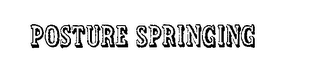 POSTURE SPRINGING