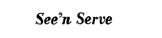SEE 'N SERVE