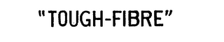 "TOUGH-FIBRE"