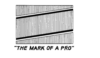 "THE MARK OF A PRO"