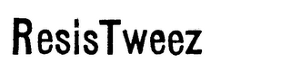 RESISTWEEZ