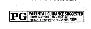 PG PARENTAL GUIDANCE SUGGESTED SOME MATERIALS MAY NOT BE SUITABLE FOR PRE-TEENAGERS