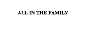 ALL IN THE FAMILY