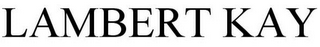 LAMBERT KAY