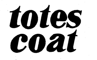 TOTES COAT
