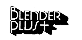 BLENDER PLUS +