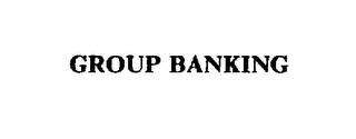 GROUP BANKING