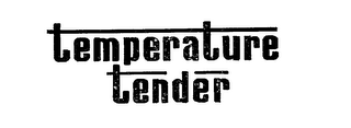 TEMPERATURE TENDER