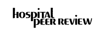 HOSPITAL PEER REVIEW