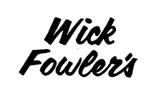 WICK FOWLER'S