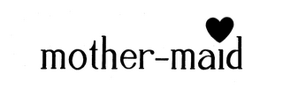 MOTHER MAID