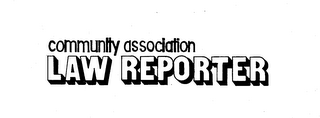COMMUNITY ASSOCIATION LAW REPORTER