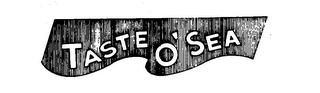 TASTE O' SEA